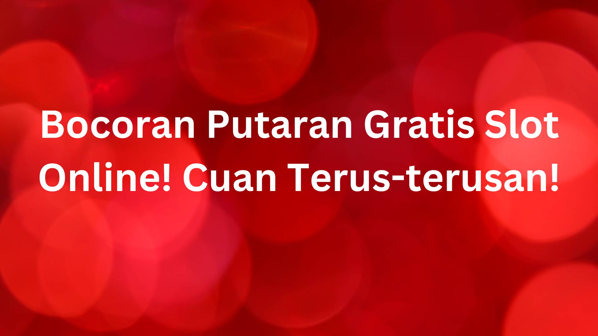 Bocoran Putaran Gratis Slot Online! Cuan Terus-terusan!